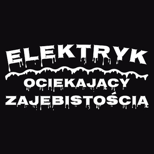 Elektryk Ociekający Zajebistością - Męska Bluza Czarna