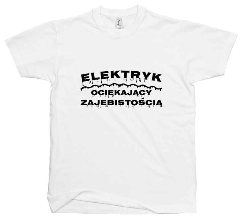 Elektryk Ociekający Zajebistością - Męska Koszulka Biała