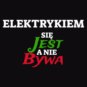 Elektrykiem Się Jest, A Nie Bywa - Męska Bluza z kapturem Czarna