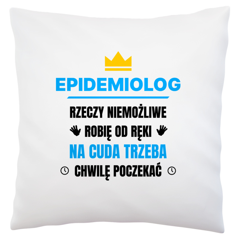 Epidemiolog Rzeczy Niemożliwe Robię Od Ręki - Poduszka Biała