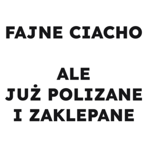 FAJNE CIACHO ALE JUŻ POLIZANE I ZAKLEPANE  - Kubek Biały