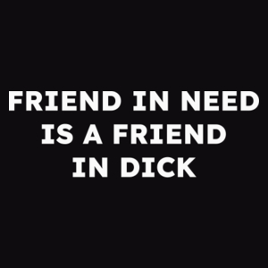 FRIEND IN NEED IS A FRIEND IN DICK  - Męska Bluza Czarna