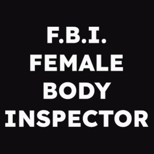 F.B.I. FEMALE BODY INSPECTOR  - Męska Koszulka Czarna