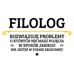 Filolog - Rozwiązuje Problemy O Których Nie Masz Pojęcia - Kubek Biały