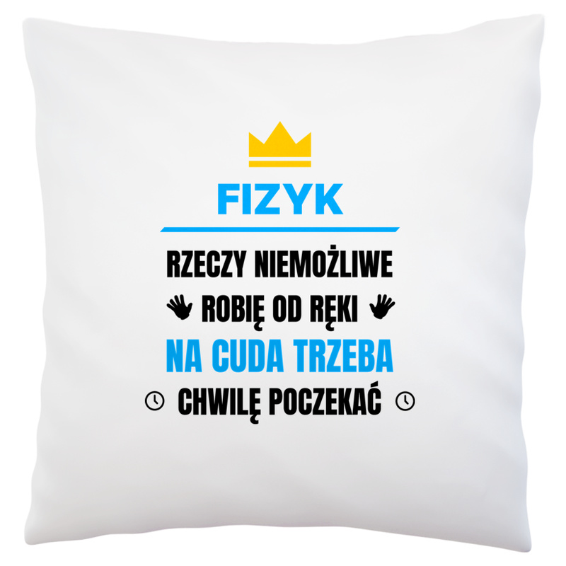 Fizyk Rzeczy Niemożliwe Robię Od Ręki - Poduszka Biała