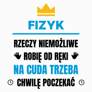 Fizyk Rzeczy Niemożliwe Robię Od Ręki - Poduszka Biała