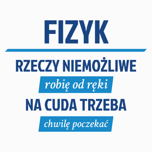 Fizyk - Rzeczy Niemożliwe Robię Od Ręki - Na Cuda Trzeba Chwilę Poczekać - Poduszka Biała