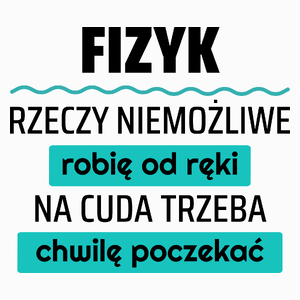 Fizyk - Rzeczy Niemożliwe Robię Od Ręki - Na Cuda Trzeba Chwilę Poczekać - Poduszka Biała