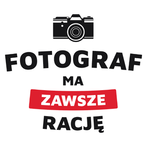 Fotograf Ma Zawsze Rację - Kubek Biały