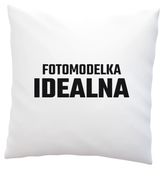 Fotomodelka Idealna - Poduszka Biała