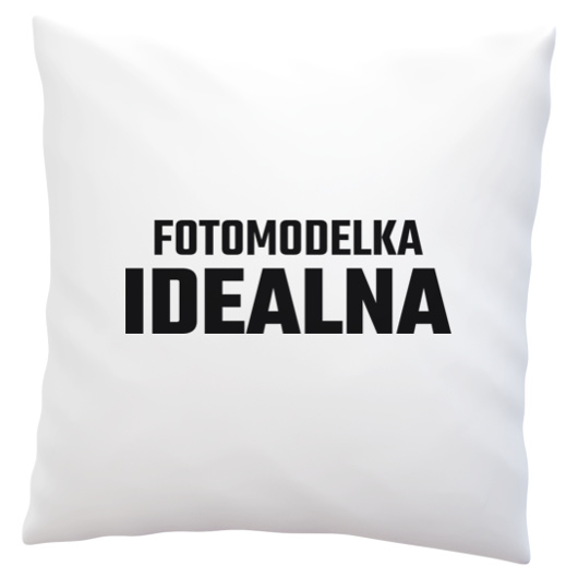 Fotomodelka Idealna - Poduszka Biała