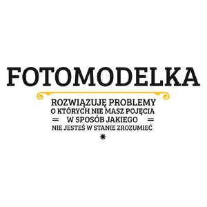 Fotomodelka - Rozwiązuje Problemy O Których Nie Masz Pojęcia - Kubek Biały