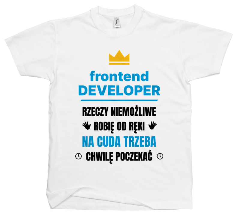 Frontend Developer Rzeczy Niemożliwe Robię Od Ręki - Męska Koszulka Biała