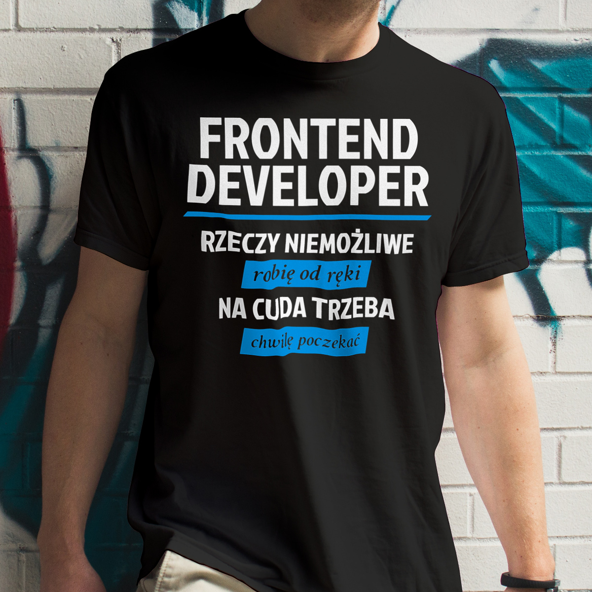 Frontend Developer - Rzeczy Niemożliwe Robię Od Ręki - Na Cuda Trzeba Chwilę Poczekać - Męska Koszulka Czarna