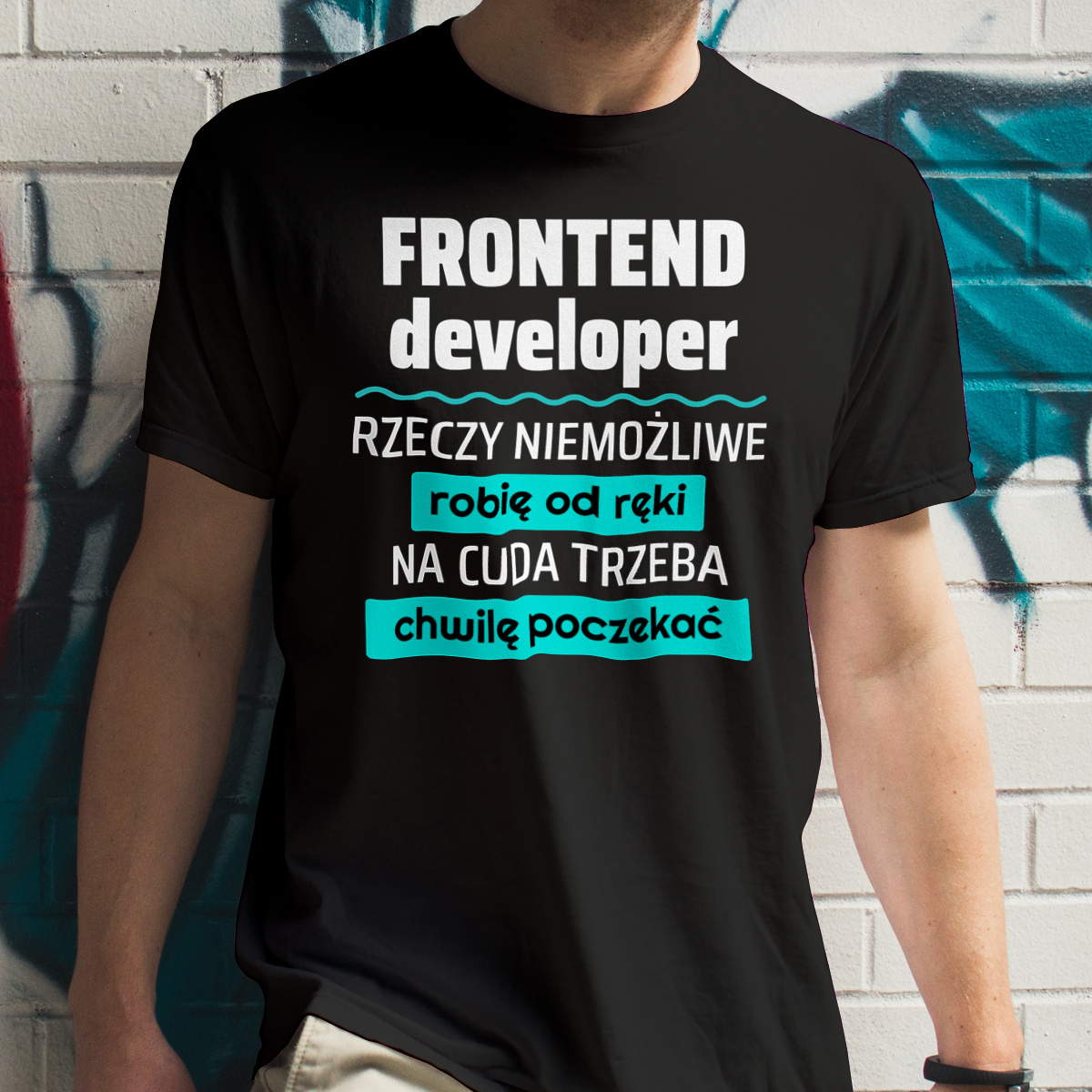 Frontend Developer - Rzeczy Niemożliwe Robię Od Ręki - Na Cuda Trzeba Chwilę Poczekać - Męska Koszulka Czarna