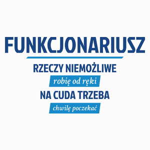 Funkcjonariusz - Rzeczy Niemożliwe Robię Od Ręki - Na Cuda Trzeba Chwilę Poczekać - Poduszka Biała