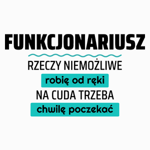 Funkcjonariusz - Rzeczy Niemożliwe Robię Od Ręki - Na Cuda Trzeba Chwilę Poczekać - Poduszka Biała