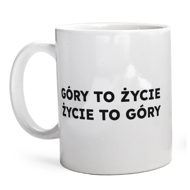 GÓRY TO ŻYCIE ŻYCIE TO GÓRY  - Kubek Biały