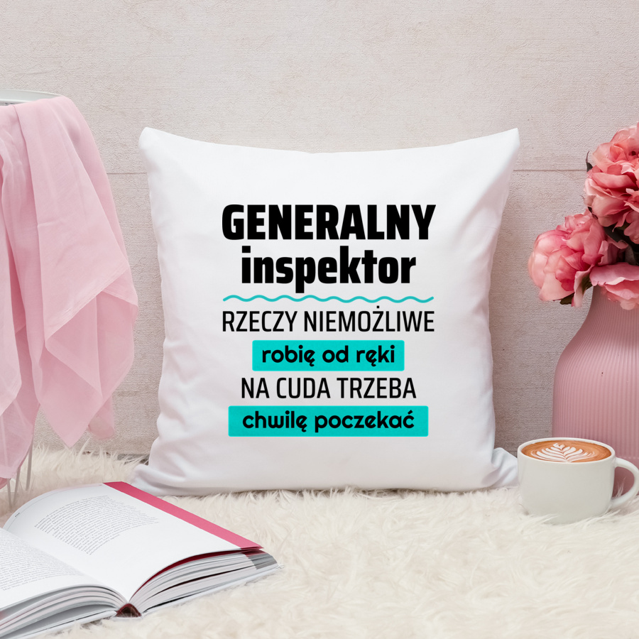 Generalny Inspektor - Rzeczy Niemożliwe Robię Od Ręki - Na Cuda Trzeba Chwilę Poczekać - Poduszka Biała