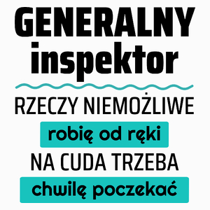 Generalny Inspektor - Rzeczy Niemożliwe Robię Od Ręki - Na Cuda Trzeba Chwilę Poczekać - Poduszka Biała