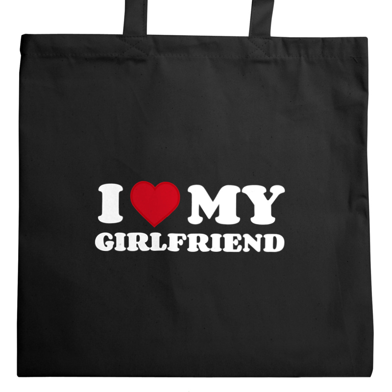 Girlfriend I Love My Girlfriend - Torba Na Zakupy Czarna