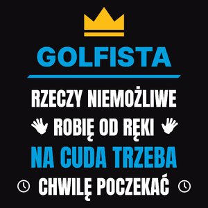 Golfista Rzeczy Niemożliwe Robię Od Ręki - Męska Koszulka Czarna