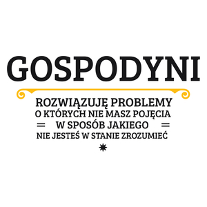 Gospodyni - Rozwiązuje Problemy O Których Nie Masz Pojęcia - Kubek Biały