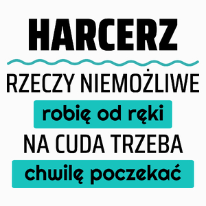 Harcerz - Rzeczy Niemożliwe Robię Od Ręki - Na Cuda Trzeba Chwilę Poczekać - Poduszka Biała