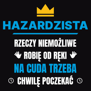 Hazardzista Rzeczy Niemożliwe Robię Od Ręki - Męska Koszulka Czarna