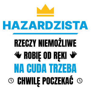 Hazardzista Rzeczy Niemożliwe Robię Od Ręki - Kubek Biały