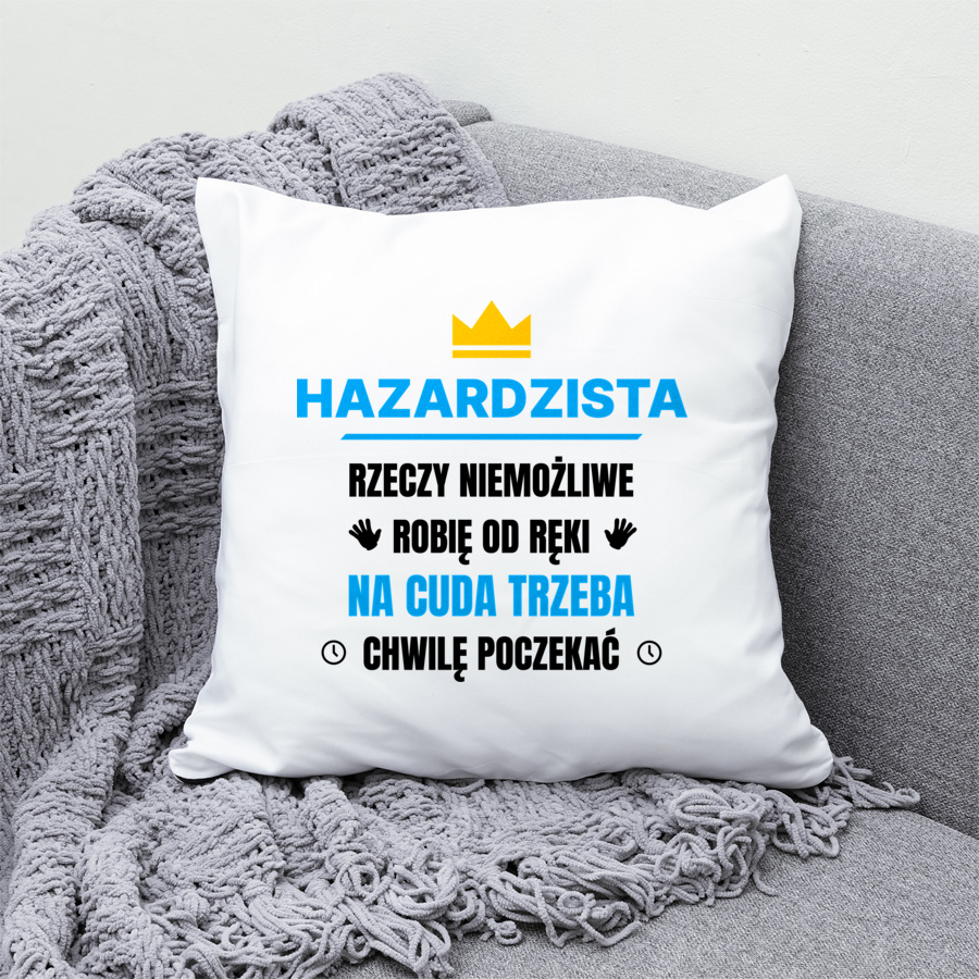 Hazardzista Rzeczy Niemożliwe Robię Od Ręki - Poduszka Biała