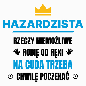 Hazardzista Rzeczy Niemożliwe Robię Od Ręki - Poduszka Biała