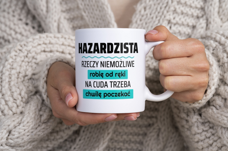 Hazardzista - Rzeczy Niemożliwe Robię Od Ręki - Na Cuda Trzeba Chwilę Poczekać - Kubek Biały