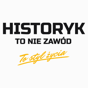 Historyk To Nie Zawód - To Styl Życia - Poduszka Biała