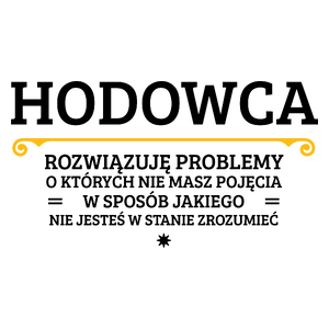 Hodowca - Rozwiązuje Problemy O Których Nie Masz Pojęcia - Kubek Biały