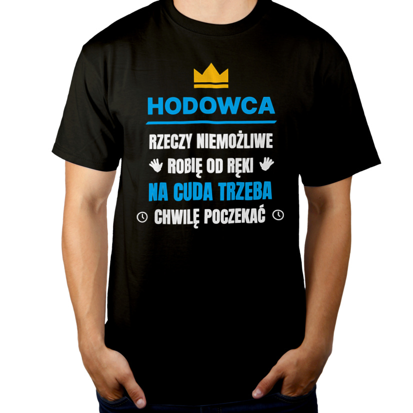 Hodowca Rzeczy Niemożliwe Robię Od Ręki - Męska Koszulka Czarna