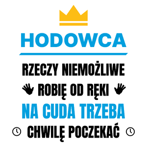 Hodowca Rzeczy Niemożliwe Robię Od Ręki - Kubek Biały