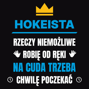 Hokeista Rzeczy Niemożliwe Robię Od Ręki - Męska Koszulka Czarna