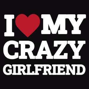 I Love My Crazy Girlfriend GF - Męska Koszulka Czarna