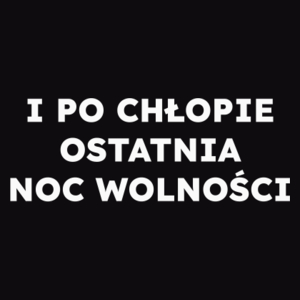 I PO CHŁOPIE OSTATNIA NOC WOLNOŚCI  - Męska Bluza Czarna