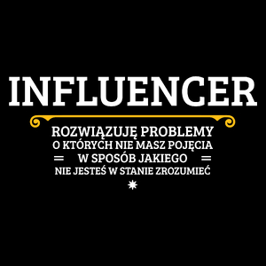 Influencer - Rozwiązuje Problemy O Których Nie Masz Pojęcia - Torba Na Zakupy Czarna