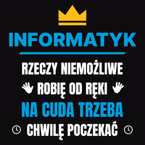 Informatyk Rzeczy Niemożliwe Robię Od Ręki - Męska Bluza Czarna