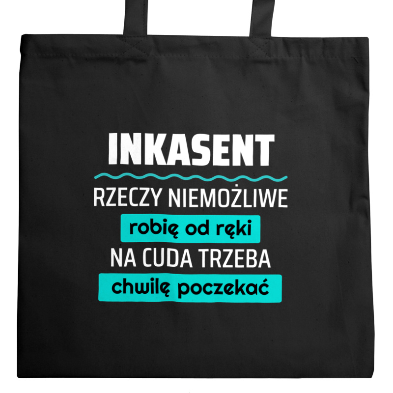 Inkasent - Rzeczy Niemożliwe Robię Od Ręki - Na Cuda Trzeba Chwilę Poczekać - Torba Na Zakupy Czarna