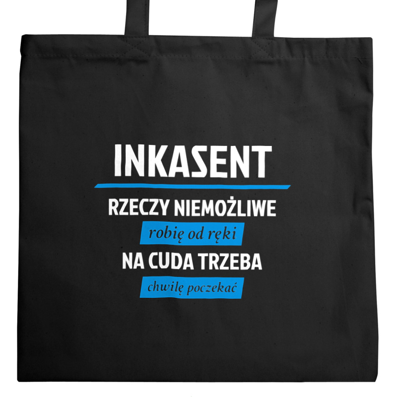 Inkasent - Rzeczy Niemożliwe Robię Od Ręki - Na Cuda Trzeba Chwilę Poczekać - Torba Na Zakupy Czarna