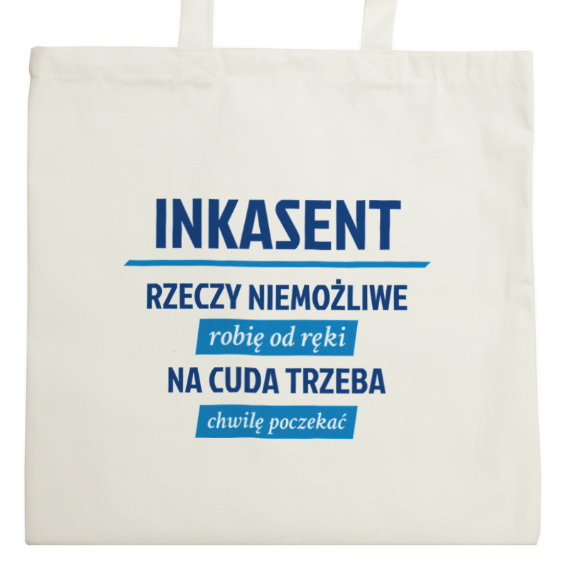 Inkasent - Rzeczy Niemożliwe Robię Od Ręki - Na Cuda Trzeba Chwilę Poczekać - Torba Na Zakupy Natural