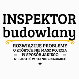 Inspektor Budowlany - Rozwiązuje Problemy O Których Nie Masz Pojęcia - Poduszka Biała