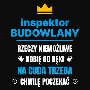 Inspektor Budowlany Rzeczy Niemożliwe Robię Od Ręki - Męska Koszulka Czarna