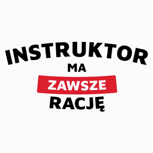 Instruktor Ma Zawsze Rację - Poduszka Biała