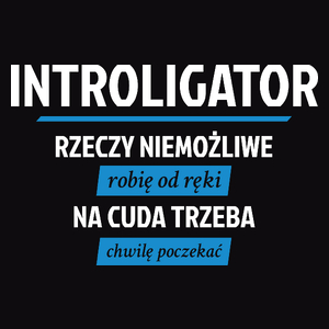 Introligator - Rzeczy Niemożliwe Robię Od Ręki - Na Cuda Trzeba Chwilę Poczekać - Męska Koszulka Czarna