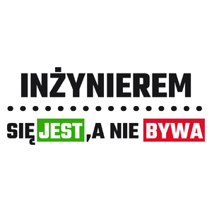 Inżynierem Się Jest, A Nie Bywa - Kubek Biały